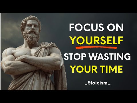 Focus On Yourself, Stop Wasting Your Time | Stoic Journey