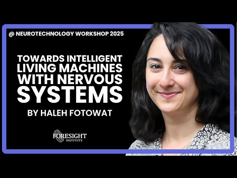 Haleh Fotowat | Towards Intelligent Living Machines with Nervous Systems @ Neurotech Workshop 2025