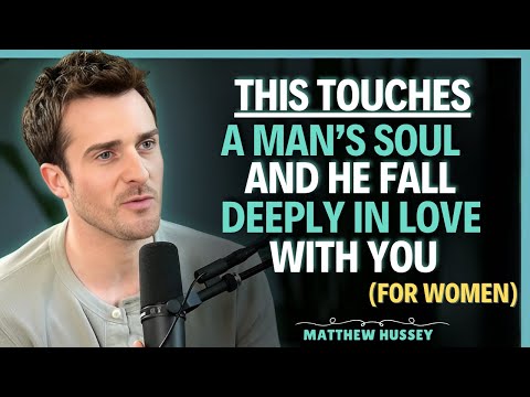 That touches a MAN’S soul, and that’s why he falls Deeply in LOVE || Matthew Hussey || Dating Advice