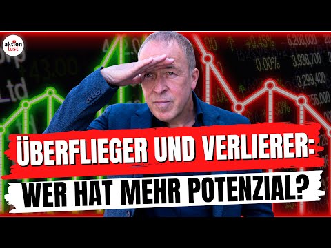 Aktien: Überflieger und Verlierer - Wer hat mehr Potenzial?