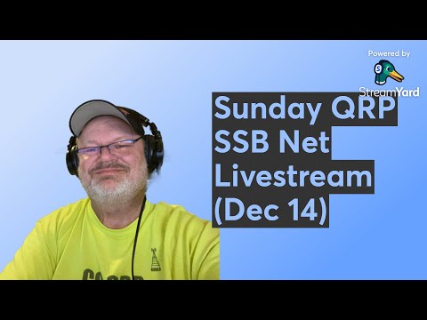 Sunday QRP SSB Net Livestream (Dec 14)