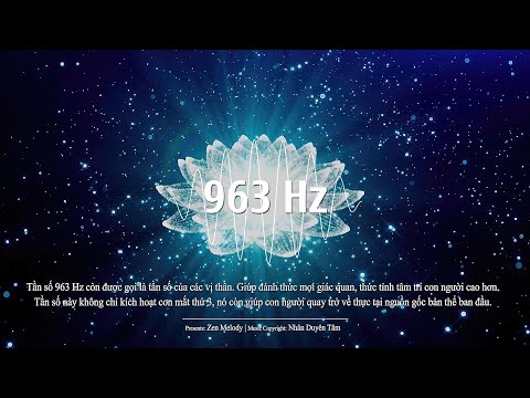 Nhạc tần số 963 Hz • Đánh thức trực giác | Thức tỉnh tri kiến thức con người cao hơn