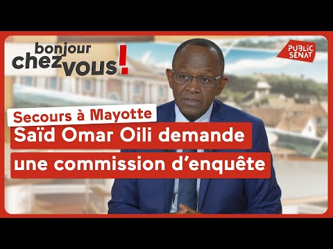 Secours à Mayotte : Saïd Omar Oili demande une commission d’enquête
