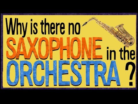 Why is there no Saxophone in the Orchestra?