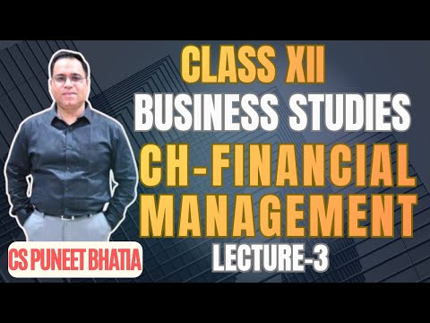 BUSINESS STUDIES-CH-FINANCIAL MANAGEMENT(LECTURE-3)