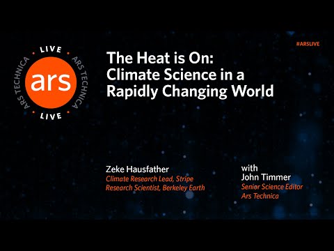 The Heat is On: Climate Science in a Rapidly Changing World | Ars Live