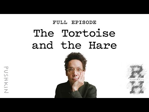 The Tortoise and the Hare | Revisionist History | Malcolm Gladwell