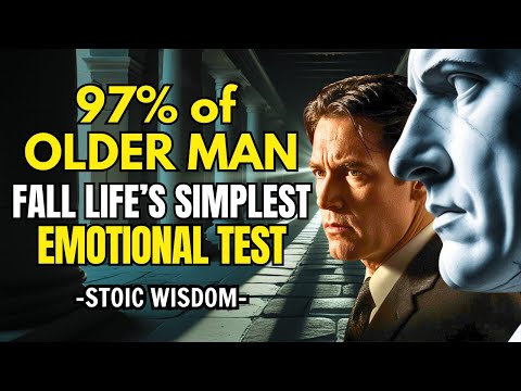 STOIC WISDOM: Why 97% of Older Men Fail Life's Simplest Emotional Tests