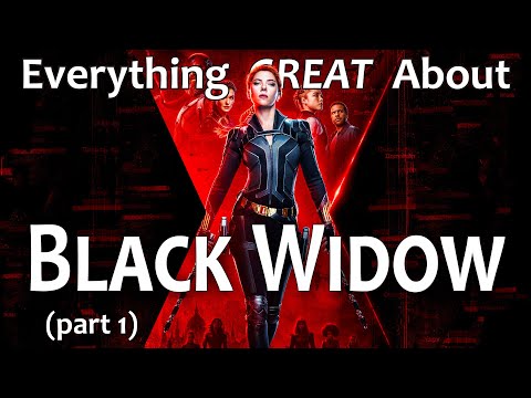 Everything GREAT About Black Widow! (Part 1)