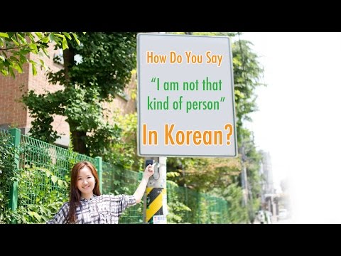How Do You Say "I'm Not That Kind of Person" In Korean?