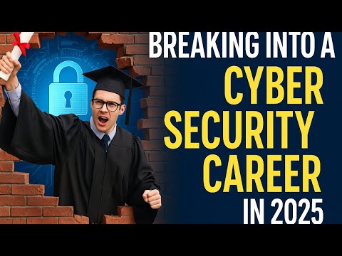 Breaking into a Cyber Security Career in 2025