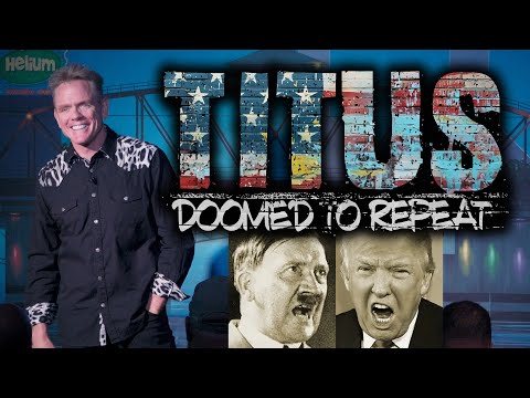 HITLER v. TRUMP: Why Knowing History Is So Important! | TITUS: Doomed To Repeat (CLIP)