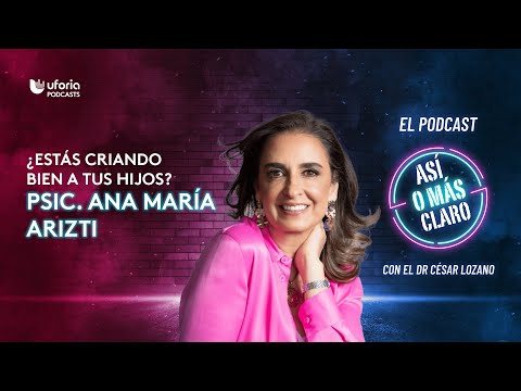 ¿Dónde me equivoqué como madre o padre?, con Ana María Arizti | Así o Más Claro con Cesar Lozano