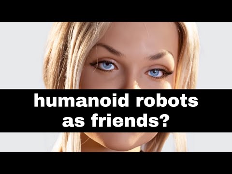 Humanoid robots: friends not just workers?