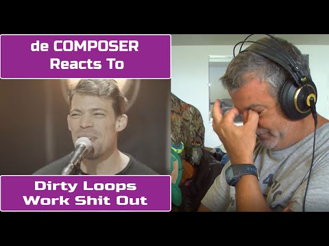 Old Guy REACTS to DIRTY LOOPS - WORK SHIT OUT | Composers Point of View