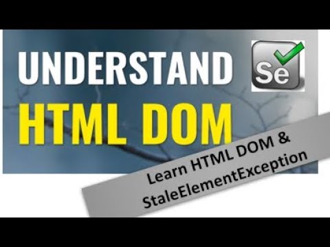 What is HTML DOM & StaleElement Exception in Selenium