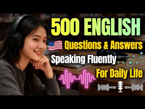 500+ English Speaking Questions & Answers | 3-Hour Fluency Practice