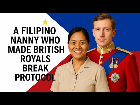 “A Filipino Nanny in the British Royal Household — What Made the Royals Break Protocol?”  