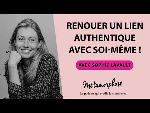 Renouer un lien authentique avec soi même ! Avec Sophie Lavault