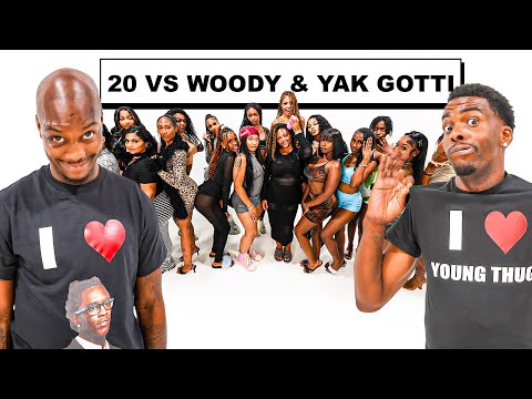 20 WOMEN VS 2 COMEDIANS : LIL WOODY & YAK GOTTI
