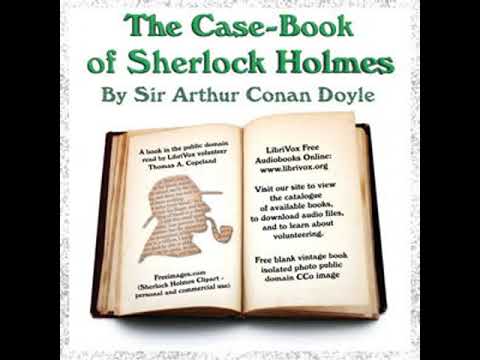The Case-Book of Sherlock Holmes by Sir Arthur Conan Doyle Part 1/2 | Full Audio Book
