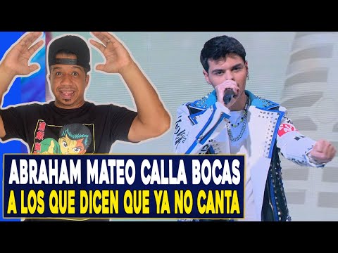 ABRAHAM MATEO LE CALLA LA BOCA A LOS QUE DICEN QUE YA NO CANTA COMO ANTES!