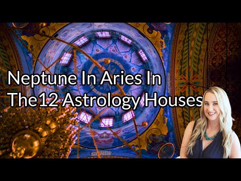 Neptune In Aries In The 12 Astrology Houses ~ 2025 to 2039