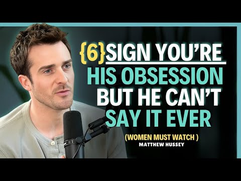 6 Signs Prove You're His Secret Obsession But He Can't Say It || Matthew Hussey || Dating Tips