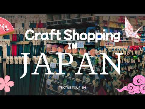 Exploring 3 of the BIGGEST Japanese Yarn and Craft Shops