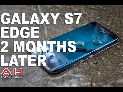 Samsung Galaxy S7 Edge 2 Months Later Review
