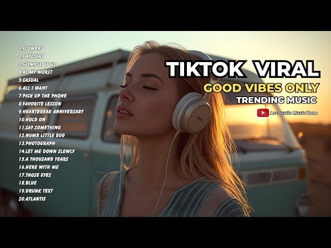TikTok Viral Hits 🎵 | Good Vibes Only Playlist | Trending Music Now 📈