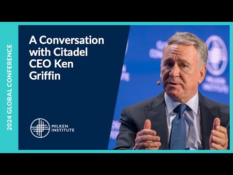 A Conversation with Citadel CEO Ken Griffin | Milken Institute Global Conference 2024