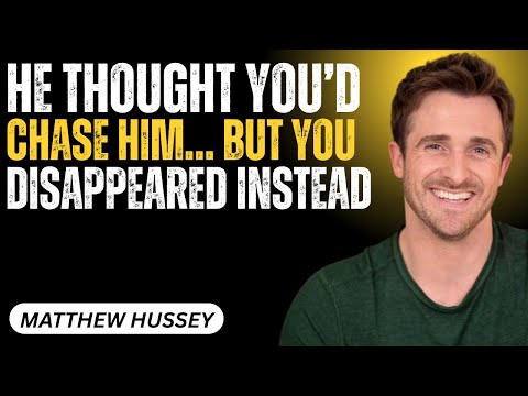 “He Thought You’d Chase Him… But You Disappeared Instead” |MOTIVATIONAL SPEECH BY MATTHEW HUSSEY |