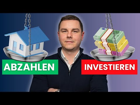Immobilienkredit: Schnell abzahlen & Zinsen sparen oder investieren?