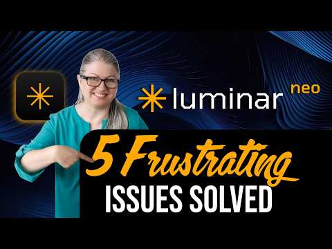 5 Annoying Luminar Neo Problems And How To Fix Them!
