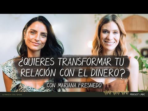 ¿Quieres transformar tu relación con el dinero? con Mariana Fresnedo | T4. Ep #16 La Magia del Caos