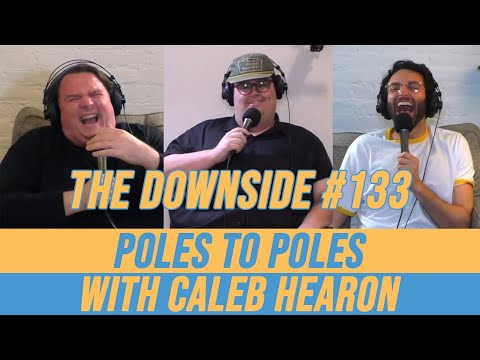 Poles to Poles with Caleb Hearon | The Downside with Gianmarco Soresi #133 | Comedy Podcast