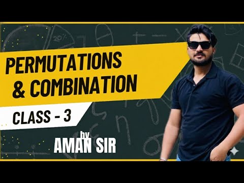 Permutation & Combination || Class 3 with Aman Sir!