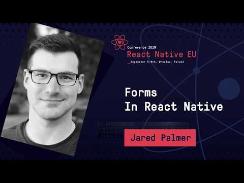 React Native EU 2019: Jared Palmer - Forms In React Native
