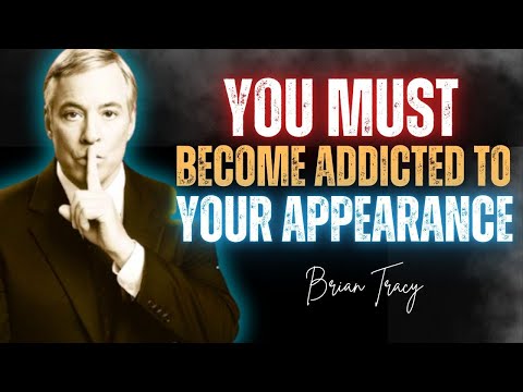 "You Must Become ADDICTED to Your Appearance 🧠 | Brian Tracy🔥"