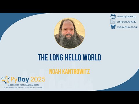 The Long Hello World — Noah Kantrowitz (PyBay 2025)