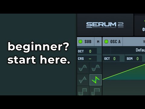 Serum 2 for Absolute Beginners (Guide)