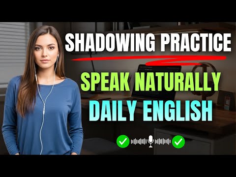 Shadowing English Conversations | Speak Fluently in Real-Life Situations Daily