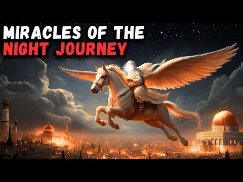Miracles of the Night Journey: Lessons from Isra & Miraj.
