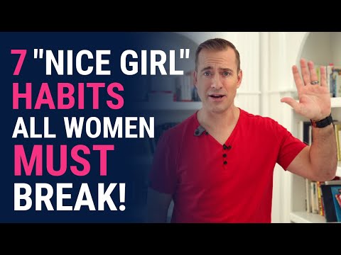 7 "NICE GIRL" Habits ALL WOMEN Must Break! | Relationship Advice for Women by Mat Boggs