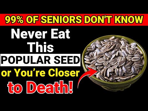 Avoid THESE 4 Dangerous Seeds After 60 – And 4 You MUST Eat Daily | Strong Seniors
