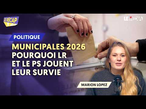 MUNICIPALES 2026 : POURQUOI LR ET LE PS JOUENT LEUR SURVIE