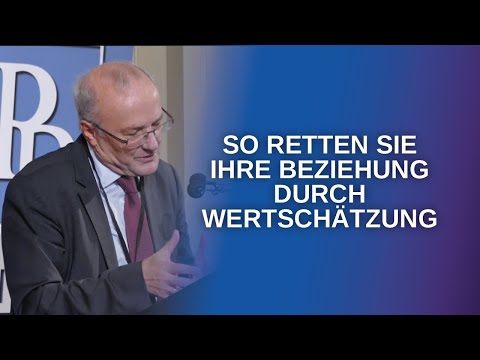 Die Beziehung retten mit Wertschätzung - Macht der Kränkung in der Partnerschaft (Reinhard Haller)
