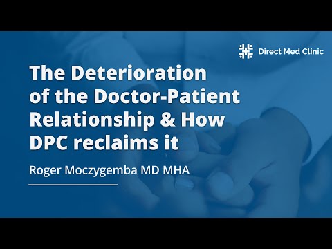 The Deteriorationof the Doctor-Patient Relationship &amp; How DPC reclaims it