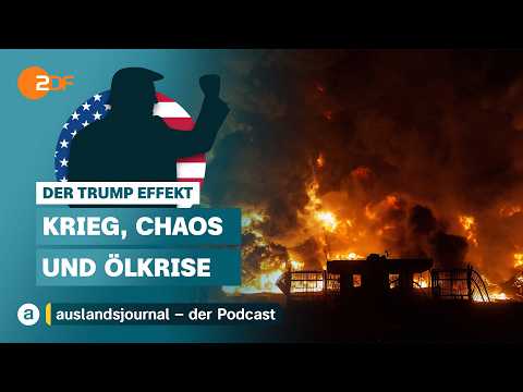 Krieg, Chaos und Ölkrise I Der Trump Effekt #48 | auslandsjournal - der Podcast